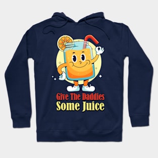 Give The Daddies Some Juice Hoodie